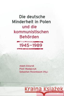 Die Deutsche Minderheit in Polen Und Die Kommunistischen Behörden 1945-1989 Rosenbaum, Sebastian 9783506787170 Schöningh