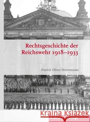 Rechtsgeschichte Der Reichswehr 1918-1933 Heinemann, Patrick Oliver 9783506787859 Schöningh