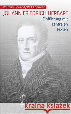 Johann Friedrich Herbart: Einführung Mit Zentralen Texten Koerrenz, Ralf 9783506788559