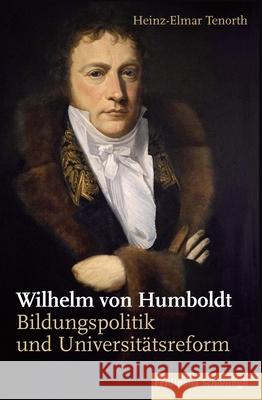 Wilhelm Von Humboldt: Bildungspolitik Und Universitätsreform Tenorth, Heinz Elmar 9783506788801 Schöningh