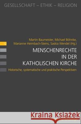 Menschenrechte in Der Katholischen Kirche: Historische, Systematische Und Praktische Perspektiven Heimbach-Steins, Marianne 9783506788917 Schöningh