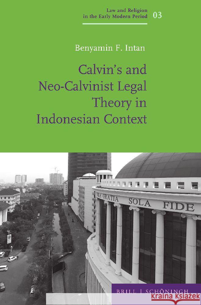 Calvin’s and Neo-Calvinist Legal Theory in Indonesian Context Benyamin F. Intan 9783506790507 Brill (JL)