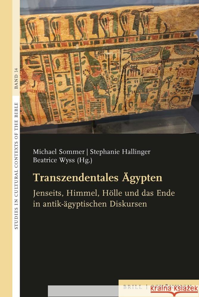 Transzendentales Agypten: Jenseits, Himmel, Holle Und Das Ende in Antik-Agyptischen Diskursen Stephanie Hallinger Michael Sommer Beatrice Wyss 9783506790767