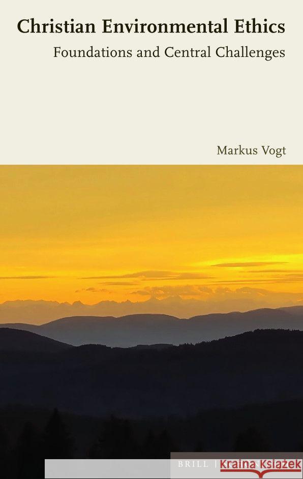 Christian Environmental Ethics: Foundations and Central Challenges Markus Vogt 9783506790804