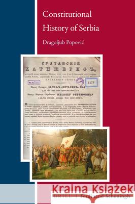 Constitutional History of Serbia Dragoljub Popovic 9783506791023 Brill Schoningh