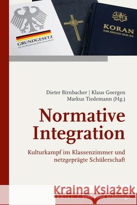 Normative Integration: Kulturkampf Im Klassenzimmer Und Netzgeprägte Schülerschaft Birnbacher, Dieter 9783506791092