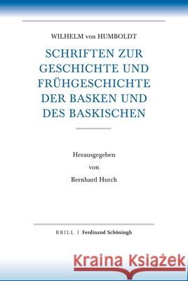 Schriften Zur Geschichte Und Fruhgeschichte Der Basken Und Des Baskischen Humboldt, Wilhelm Von 9783506791269 Brill Schoningh