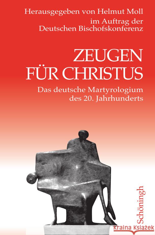 Zeugen für Christus: Das deutsche Martyrologium des 20. Jahrhunderts. 8., erweiterte und aktualisierte Auflage Helmut Moll 9783506791306