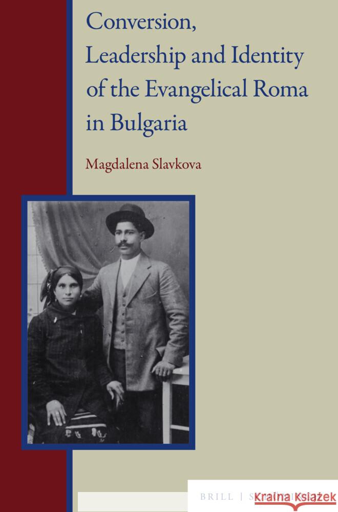 Conversion, Leadership and Identity of the Evangelical Roma in Bulgaria Slavkova, Magdalena 9783506791429 Brill | Schöningh