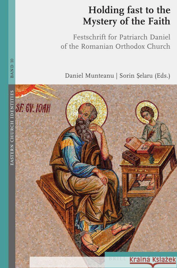 Holding Fast to the Mystery of the Faith: Festschrift for Patriarch Daniel of the Romanian Orthodox Church Munteanu, Daniel 9783506791917 Brill (JL)