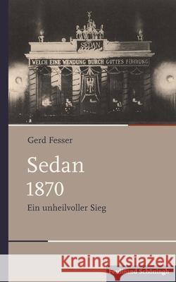 Sedan 1870 : Ein unheilvoller Sieg Fesser, Gerd 9783506792358