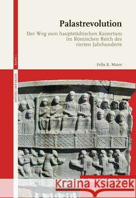 Vom Krieger zum Sieger : Der Weg zum hauptstädtischen Kaisertum im Römischen Reich des vierten Jahrhunderts Maier, Felix K. 9783506792419