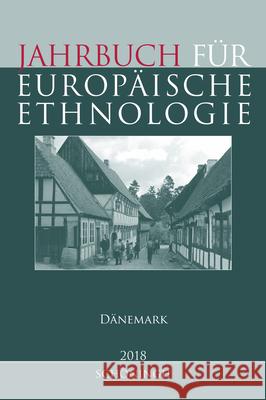 Jahrbuch Für Europäische Ethnologie Dritte Folge 13-2018: Dänemark Doering-Manteuffel, Sabine 9783506792433