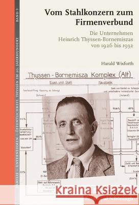 Vom Stahlkonzern Zum Firmenverbund: Die Unternehmen Heinrich Thyssen-Bornemiszas Von 1926 Bis 1932 Wixforth, Harald 9783506792525 Schöningh