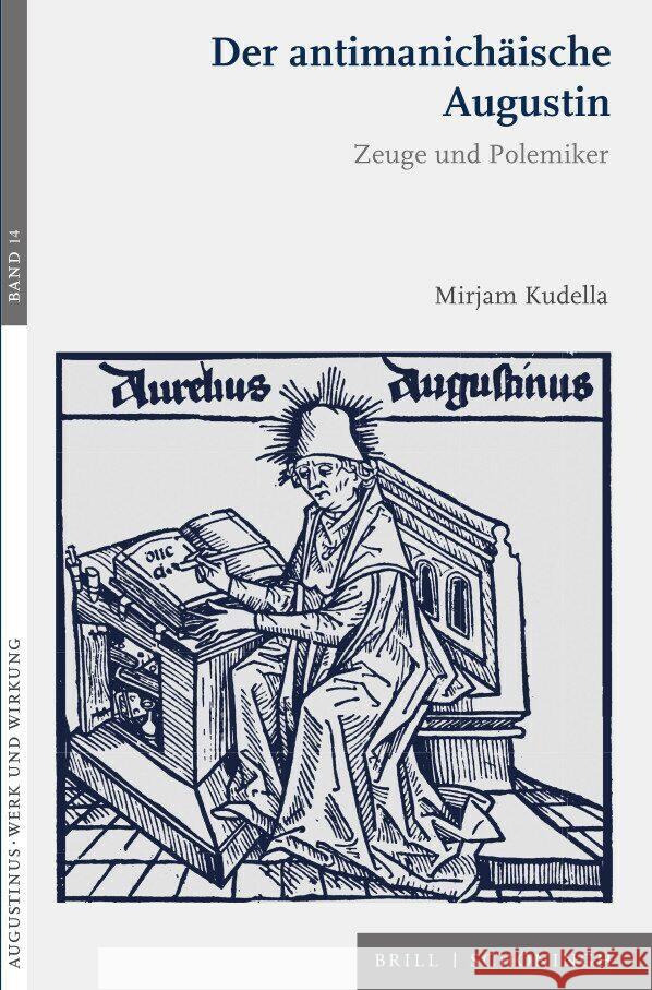 Der Antimanichaische Augustin: Zeuge Und Polemiker Kudella, Mirjam 9783506793744 Brill (JL)