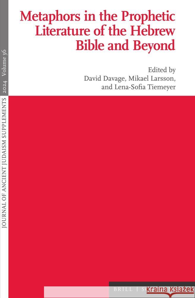 Metaphors in the Prophetic Literature of the Hebrew Bible and Beyond David Davage, Lena-Sofia Tiemeyer, Mikael Larsson 9783506793966