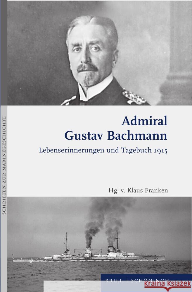 Admiral Gustav Bachmann: Lebenserinnerungen Und Tagebuch 1915 Bachmann, Gustav 9783506795427 Brill (JL)