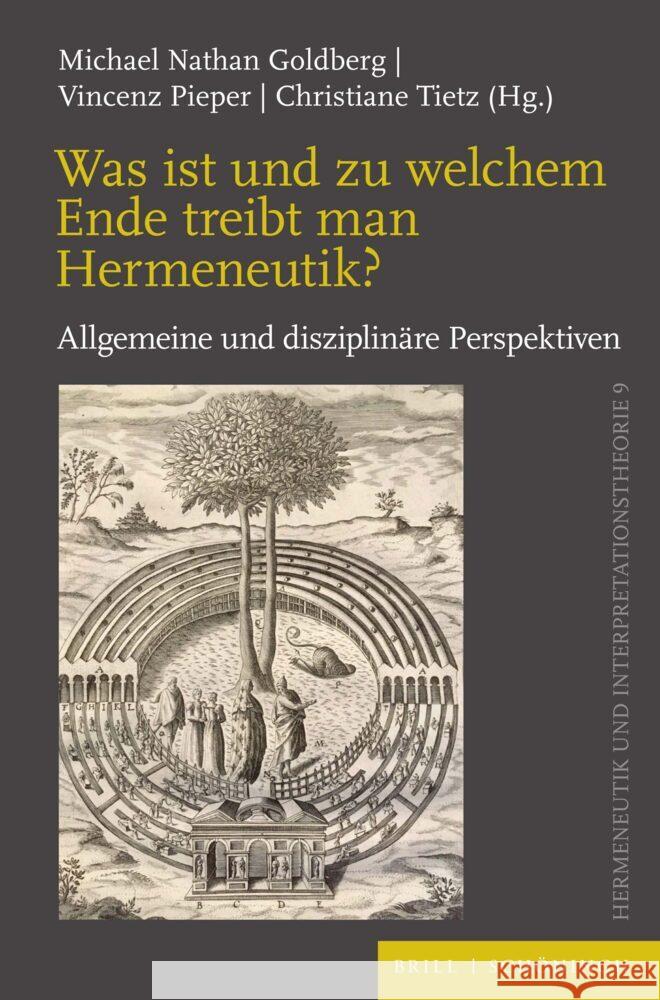 Was ist und zu welchem Ende treibt man Hermeneutik?: Allgemeine und disziplinäre Perspektiven Christiane Tietz, Michael Nathan Goldberg, Vincenz Pieper 9783506796561