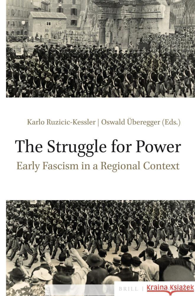 The Struggle for Power: Early Fascism in a Regional Context  9783506796769 Brill (JL)