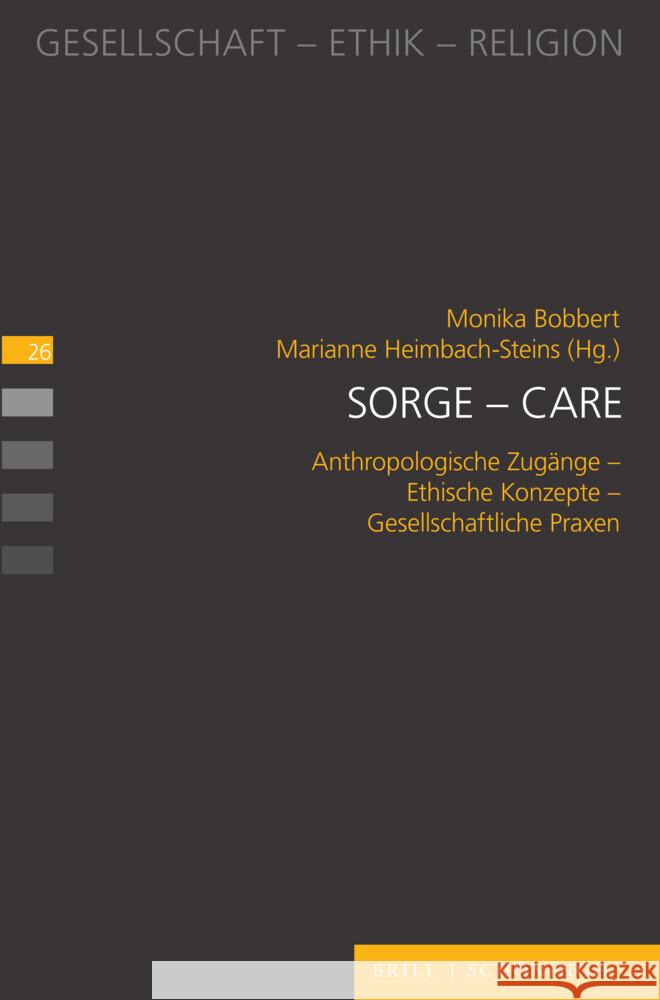 Sorge - Care: Anthropologische Zugange - Ethische Konzepte - Gesellschaftliche Praxen Monika Bobbert Marianne Heimbach-Steins 9783506797070 Brill U Schoningh