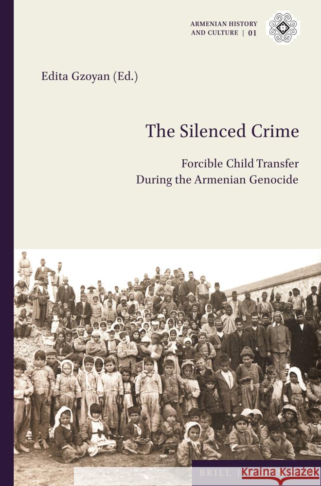 The Silenced Crime: Forcible Child Transfer During the Armenian Genocide  9783506797728 Brill (JL)