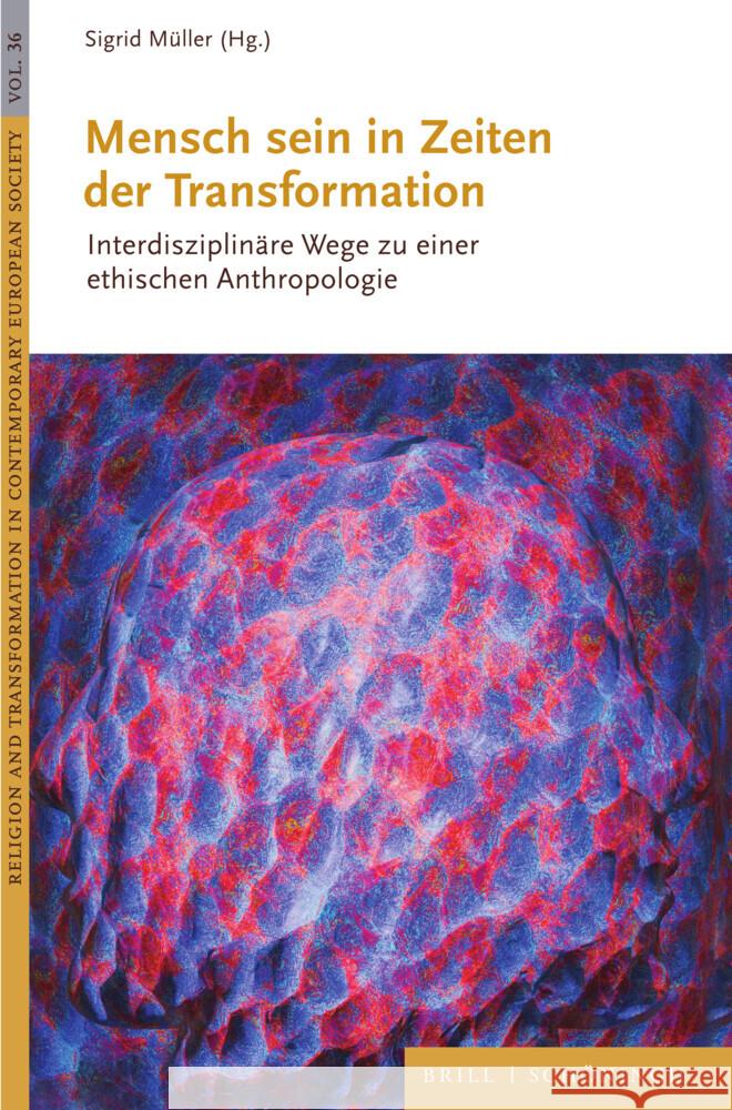 Mensch sein in Zeiten der Transformation: Interdisziplinäre Wege zu einer ethischen Anthropologie Sigrid Müller 9783506797872