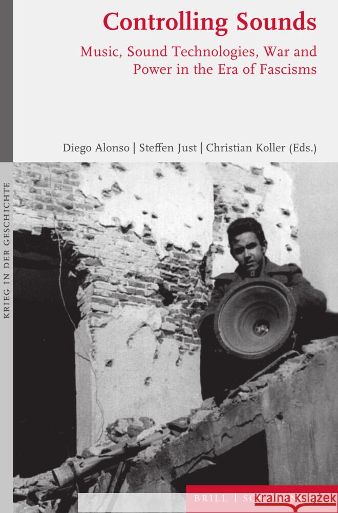 Controlling Sounds: Music, Sound Technologies, War and Power in the Era of Fascisms  9783506798206 Brill (JL)