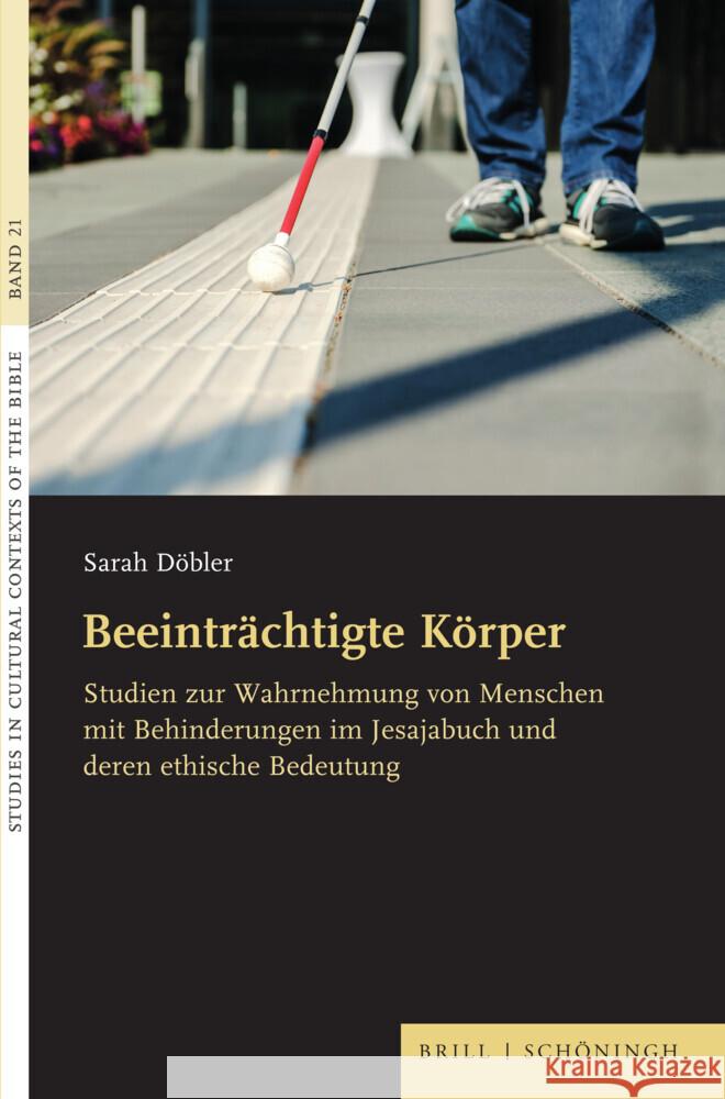 Beeintr?chtigte K?rper: Studien Zur Wahrnehmung Von Menschen Mit Behinderungen Im Jesajabuch Und Deren Ethische Bedeutung Sarah D?bler 9783506798275 Brill Schoningh