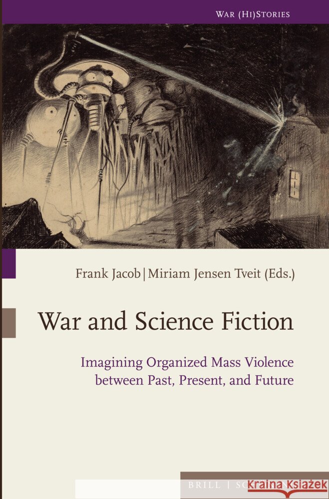 War and Science Fiction: Imagining Organized Mass Violence between Past, Present, and Future  9783506798329 Brill (JL)