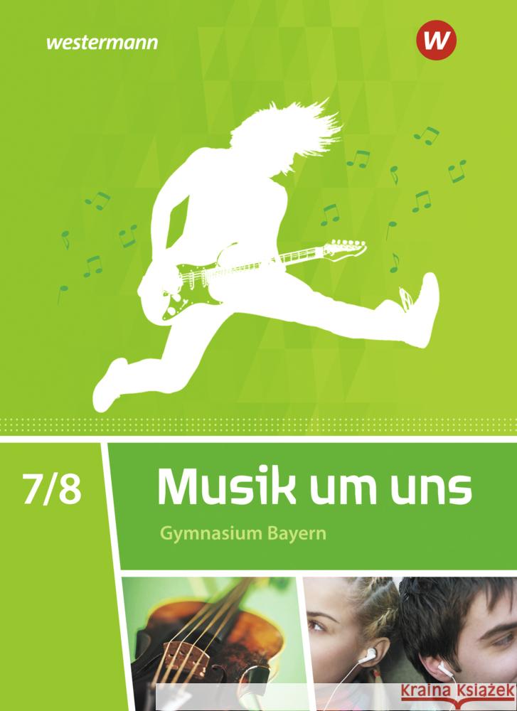 Musik um uns SI - Ausgabe 2017 für Bayern Boggasch, Mirjam, Eblenkamp, Ingeborg, Gabler, Wolfgang 9783507030626