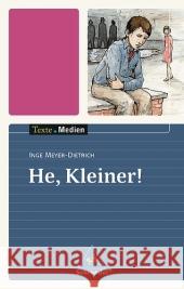 He, Kleiner!, Textausgabe mit Materialien : Ab Klasse 7 Meyer-Dietrich, Inge   9783507470200