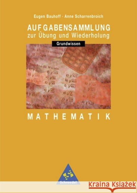 Aufgabensammlung Mathematik Grundwissen : zur Übung und Wiederholung. Hauptschule Postel, Helmut   9783507732209