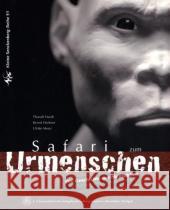 Safari zum Urmenschen : Die Geschichte der Menschheit entdecken - erforschen - erleben Hardt, Thorolf Herkner, Bernd Menz, Ulrike 9783510613953 Schweizerbart'sche Verlagsbuchhandlung