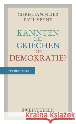 Kannten Die Griechen Die Demokratie?: Zwei Studien Meier, Christian 9783515111393 Franz Steiner Verlag Wiesbaden GmbH
