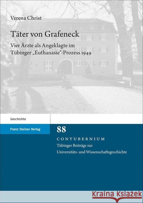 Tater Von Grafeneck: Vier Arzte ALS Angeklagte Im Tubinger 'Euthanasie'-Prozess 1949 Christ, Verena 9783515125161 Franz Steiner Verlag