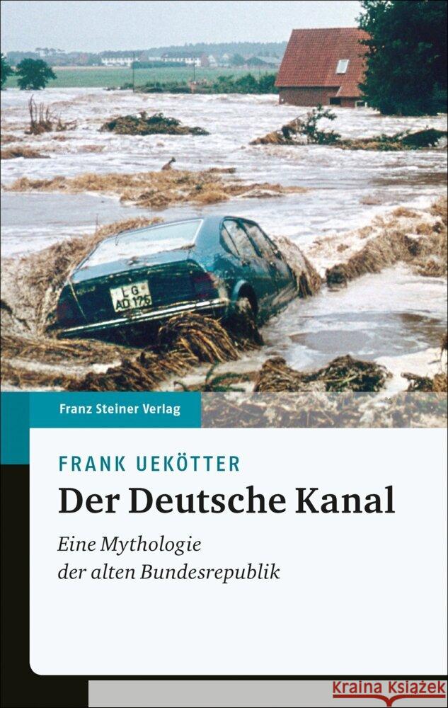 Der Deutsche Kanal: Eine Mythologie Der Alten Bundesrepublik Uekotter, Frank 9783515126038 Franz Steiner Verlag