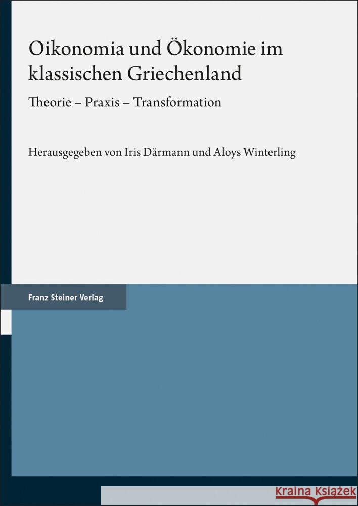 Oikonomia Und Okonomie Im Klassischen Griechenland: Theorie - Praxis - Transformation Iris Darmann Aloys Winterling 9783515127455 Franz Steiner Verlag Wiesbaden GmbH