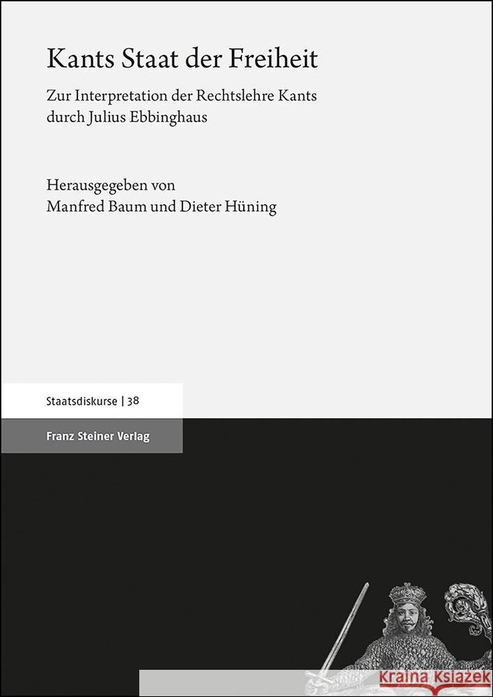 Kants Staat Der Freiheit: Zur Interpretation Der Rechtslehre Kants Durch Julius Ebbinghaus Manfred Baum Dieter Huning 9783515128131