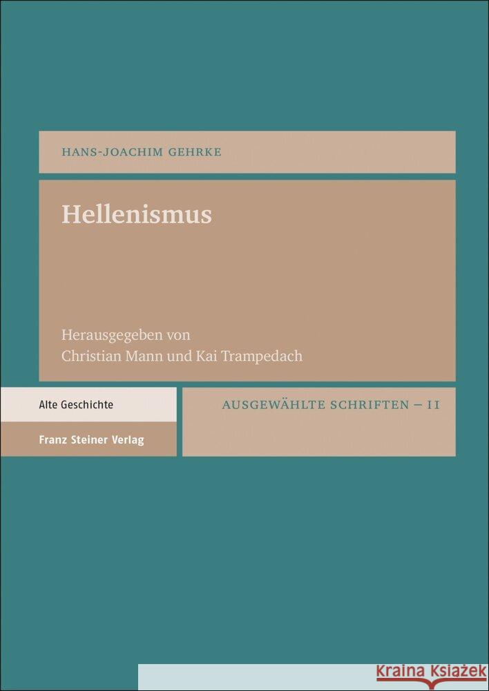 Hellenismus: Ausgewahlte Schriften. Bd. 2 Hans-Joachim Gehrke Christian Mann Kai Trampedach 9783515129510
