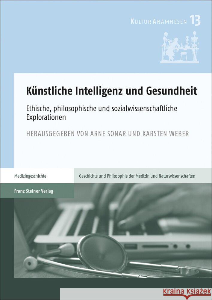 Kunstliche Intelligenz Und Gesundheit: Ethische, Philosophische Und Sozialwissenschaftliche Explorationen Sonar, Arne 9783515129688 Franz Steiner Verlag