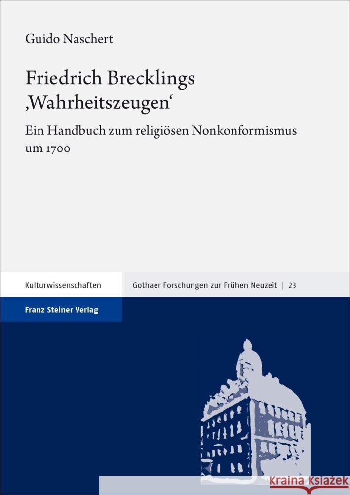 Friedrich Brecklings, Wahrheitszeugen': Ein Handbuch Zum Religiosen Nonkonformismus Um 1700 Guido Naschert 9783515132152 Franz Steiner Verlag Wiesbaden GmbH