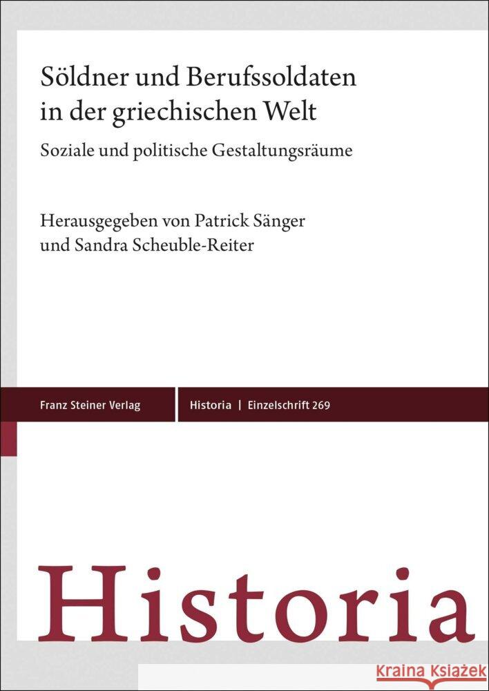 Soldner Und Berufssoldaten in Der Griechischen Welt: Soziale Und Politische Gestaltungsraume Patrick Sanger Sandra Scheuble-Reiter 9783515133128 Franz Steiner Verlag Wiesbaden GmbH