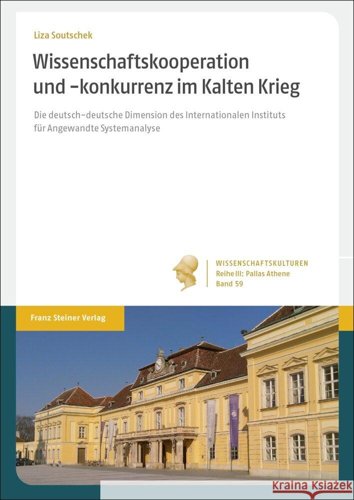 Wissenschaftskooperation Und -Konkurrenz Im Kalten Krieg: Die Deutsch-Deutsche Dimension Des Internationalen Instituts Fur Angewandte Systemanalyse Liza Soutschek 9783515136921 Franz Steiner Verlag Wiesbaden GmbH