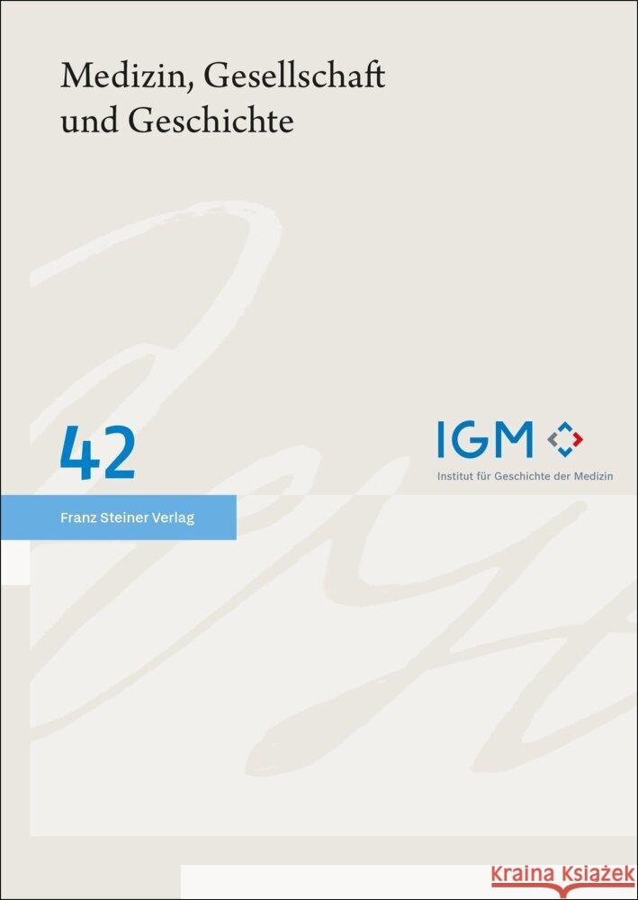 Medizin, Gesellschaft Und Geschichte 42 (2024) Marion Baschin 9783515137638 Franz Steiner Verlag Wiesbaden GmbH