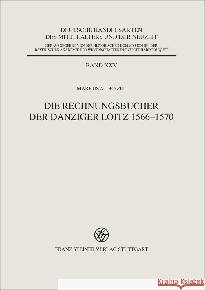 Die Rechnungsbucher Der Danziger Loitz 1566-1570 Markus A. Denzel 9783515138109
