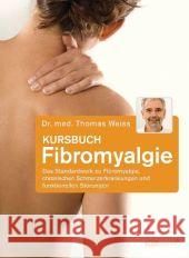 Kursbuch Fibromyalgie : Das Standardwerk zu Fibromyalgie, chronischen Schmerzerkrankungen und funktionellen Störungen Weiss, Thomas 9783517084398 Südwest-Verlag