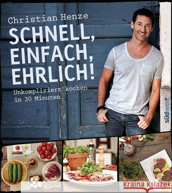 Schnell, einfach, ehrlich! : Unkompliziert kochen in 30 Minuten Henze, Christian 9783517088518 Südwest-Verlag