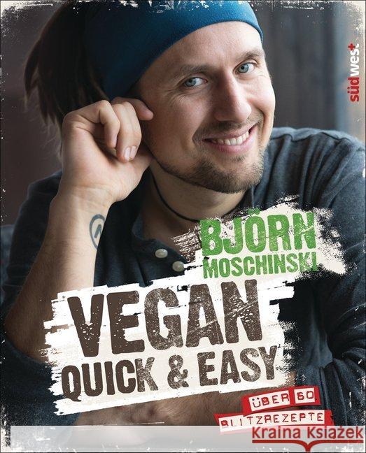 Vegan quick & easy : Über 60 Blitzrezepte Moschinski, Björn 9783517094267