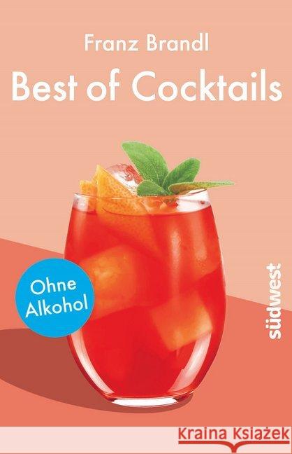 Best of Cocktails ohne Alkohol : Von Singapore Sling bis Virgin Mary - über 70 Drinks ohne Promille Brandl, Franz 9783517096674 Südwest-Verlag