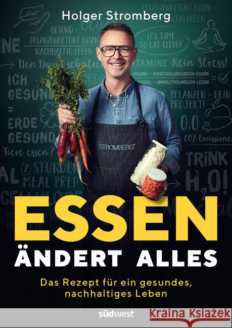 Essen ändert alles : Das Rezept für ein gesundes, nachhaltiges Leben Stromberg, Holger 9783517099033